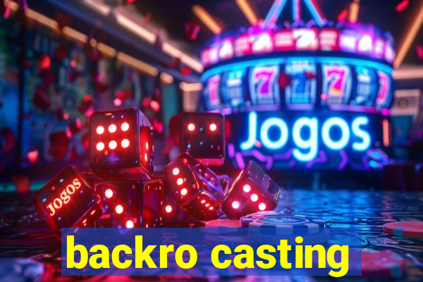 backro casting